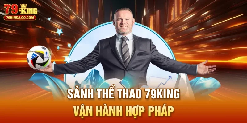 Sảnh thể thao 79King vận hành hợp pháp